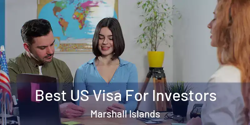  Best US Visa For Investors Marshall Islands