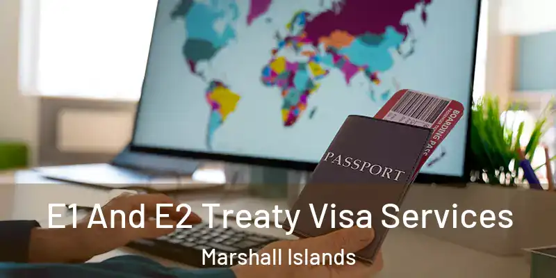 E1 And E2 Treaty Visa Services Marshall Islands