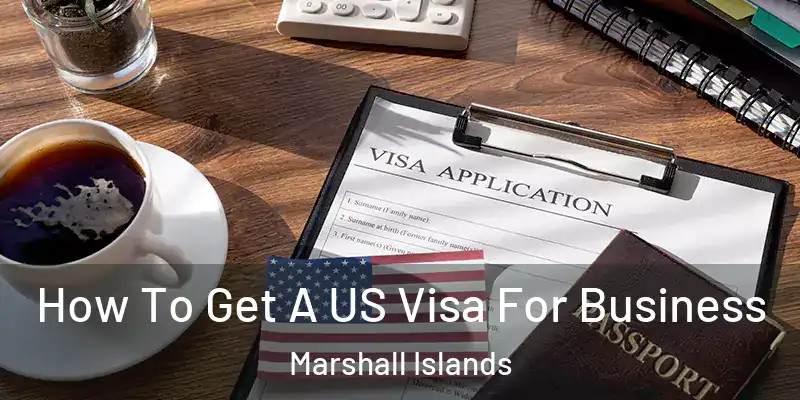 How To Get A US Visa For Business Marshall Islands
