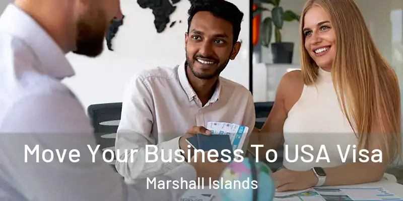  Move Your Business To USA Visa Marshall Islands