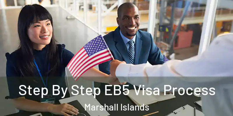  Step By Step EB5 Visa Process Marshall Islands