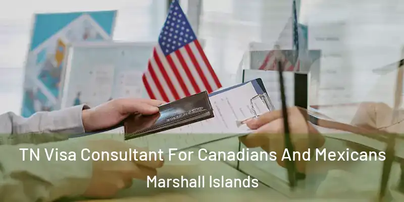  TN Visa Consultant For Canadians And Mexicans Marshall Islands
