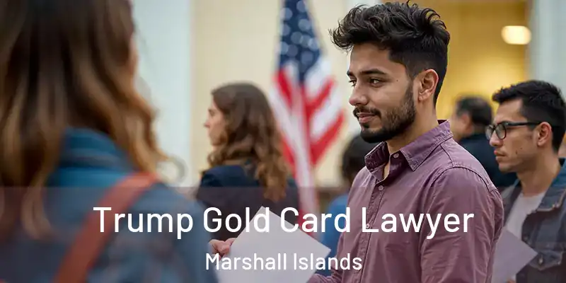  Trump Gold Card Lawyer Marshall Islands