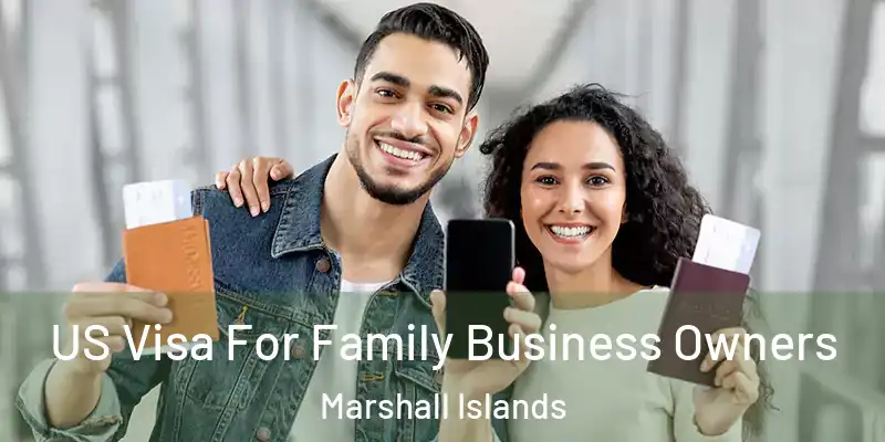  US Visa For Family Business Owners Marshall Islands
